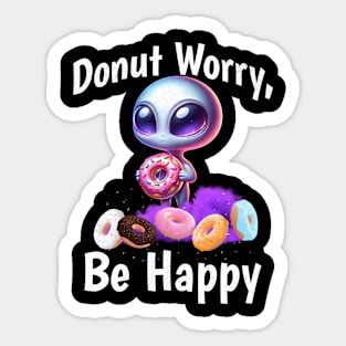 Donut Worry Be Happy Funny Alien with Donut Sticker